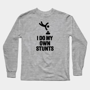 'I DO MY OWN STUNTS' funny curling Long Sleeve T-Shirt